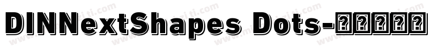DINNextShapes Dots字体转换